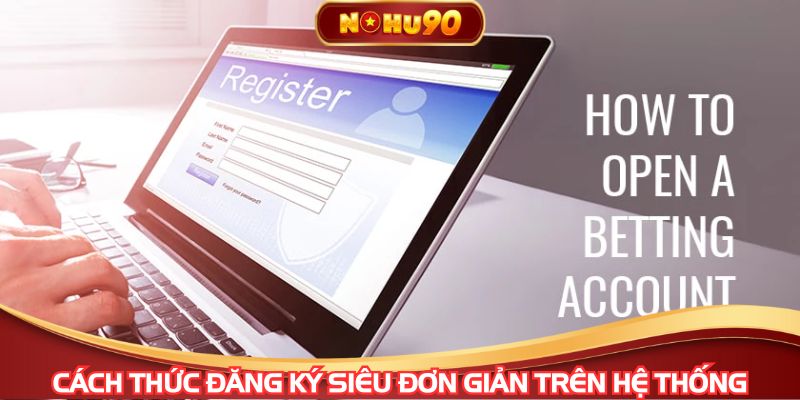 Cách thức đăng ký siêu đơn giản trên hệ thống