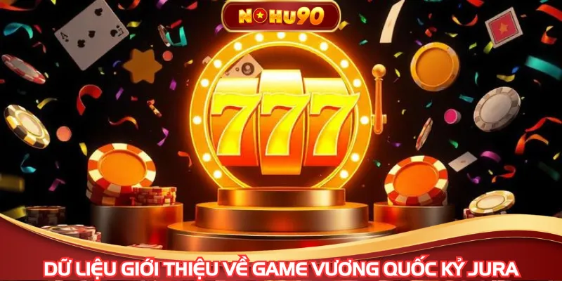 Dữ liệu giới thiệu về game vương quốc kỷ Jura