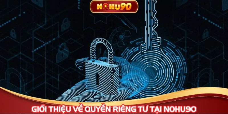 Quyền riêng tư đem lại sân chơi minh bạch và an toàn